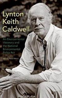 Cover image for Lynton Keith Caldwell: An Environmental Visionary and the National Environmental Policy Act