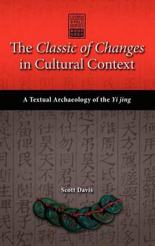 Cover image for The Classic of Changes in Cultural Context: A Textual Archaeology of the Yi Jing