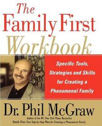 Cover image for The Family First Workbook: Specific Tools, Strategies, and Skills for Creating a Phenomenal Family
