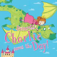 Cover image for Princess Charlie Saves the Day!