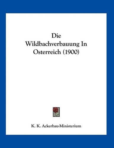 Cover image for Die Wildbachverbauung in Osterreich (1900)