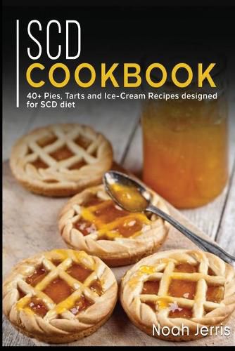 Scd Cookbook: 40+ Pies, Tarts and Ice-Cream Recipes designed for SCD diet