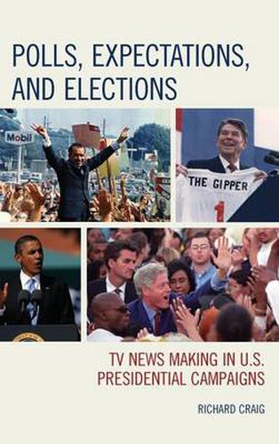 Cover image for Polls, Expectations, and Elections: TV News Making in U.S. Presidential Campaigns