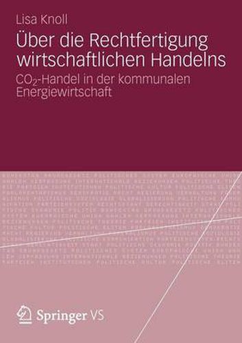 Cover image for UEber Die Rechtfertigung Wirtschaftlichen Handelns: Co2-Handel in Der Kommunalen Energiewirtschaft