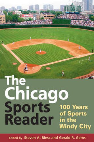 Cover image for The Chicago Sports Reader: 100 Years of Sports in the Windy City