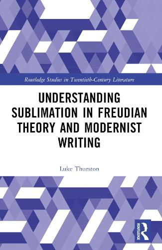 Cover image for Understanding Sublimation in Freudian Theory and Modernist Writing