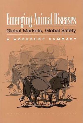 Emerging Animal Diseases: Global Markets, Global Safety: Workshop Summary