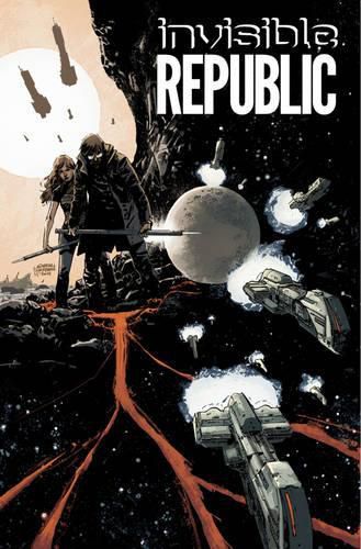 Invisible Republic Volume 1