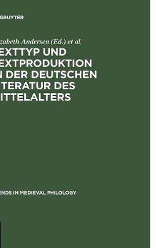 Texttyp und Textproduktion in der deutschen Literatur des Mittelalters