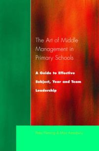 Cover image for The Art of Middle Management in Secondary Schools: A Guide to Effective Subject and Team Leadership