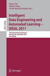 Cover image for Intelligent Data Engineering and Automated Learning -- IDEAL 2011: 12th International Conference, Norwich, UK, September 7-9, 2011. Proceedings