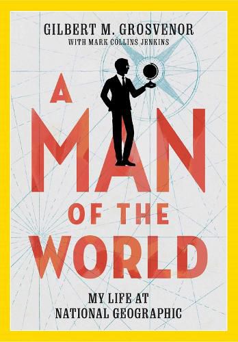 Cover image for A Man of the World: My Life at National Geographic