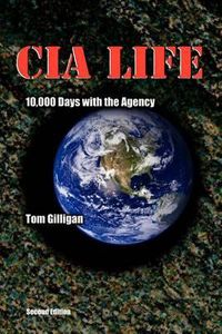 Cover image for CIA Life: 10,000 Days with the Agency