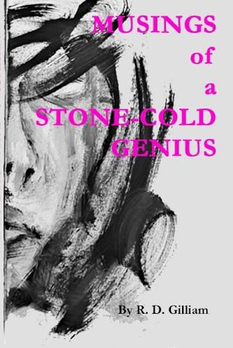 Musings of a Stone-Cold Genius