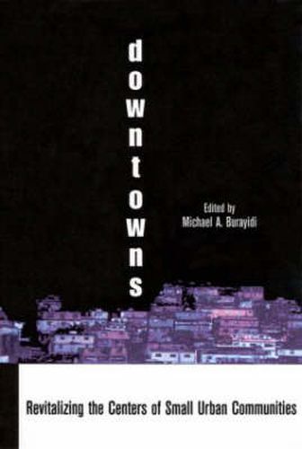 Cover image for Downtowns: Revitalizing the Centers of Small Urban Communities