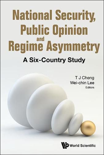 Cover image for National Security, Public Opinion And Regime Asymmetry: A Six-country Study