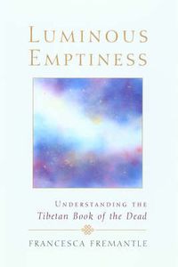 Cover image for Luminous Emptiness: Understanding the  Tibetan Book of the Dead