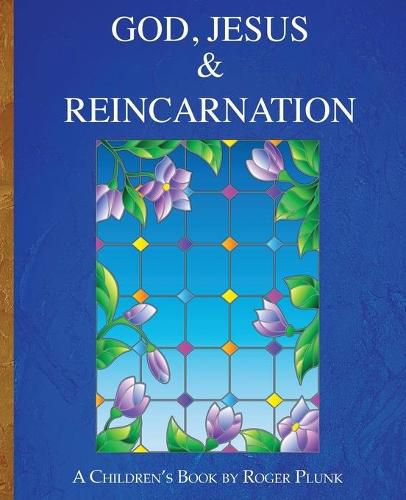 Cover image for God, Jesus & Reincarnation: (A Children's Book)
