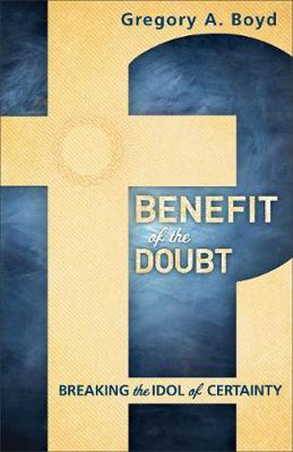 Cover image for Benefit of the Doubt - Breaking the Idol of Certainty