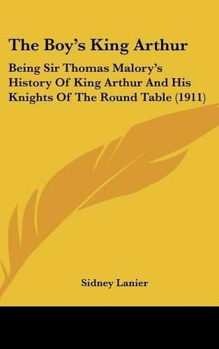 Cover image for The Boy's King Arthur: Being Sir Thomas Malory's History of King Arthur and His Knights of the Round Table (1911)