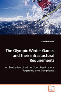 Cover image for The Olympic Winter Games and Their Infrastuctural Requirements An Evaluation of Winter Sport Destinations Regarding Their Compliance