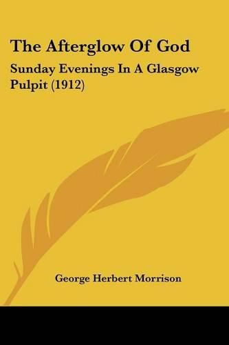 Cover image for The Afterglow of God: Sunday Evenings in a Glasgow Pulpit (1912)