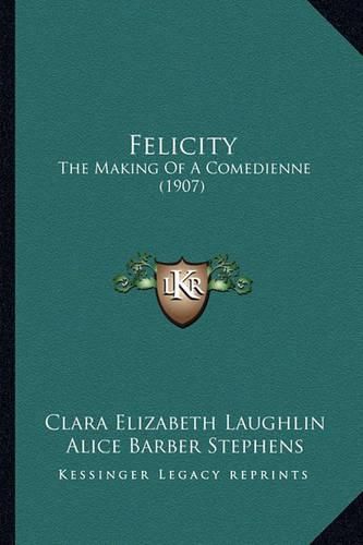 Felicity: The Making of a Comedienne (1907)