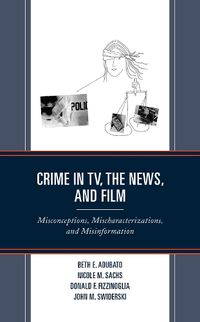 Cover image for Crime in TV, the News, and Film
