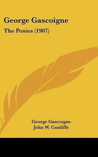 Cover image for George Gascoigne: The Posies (1907)