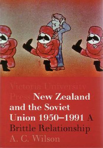 Cover image for New Zealand and the Soviet Union 1950-1991: A Brittle Relationship