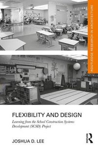Cover image for Flexibility and Design: Learning from the School Construction Systems Development (SCSD) Project