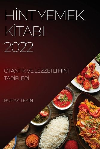 Cover image for Hİnt Yemek Kİtabi 2022: Otantİk Ve Lezzetlİ Hİnt Tarİflerİ