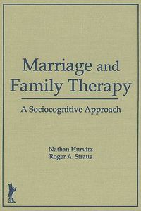 Cover image for Marriage and Family Therapy: A Sociocognitive Approach