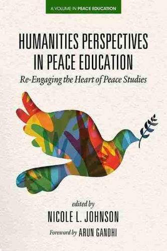 Humanities Perspectives in Peace Education: Re-Engaging the Heart of Peace Studies