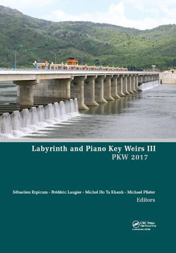Cover image for Labyrinth and Piano Key Weirs III - PKW 2017: Proceedings of the 3rd International Workshop on Labyrinth and Piano Key Weirs (PKW 2017), February 22-24, 2017, Qui Nhon, Vietnam