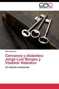 Cover image for Cercanos y distantes: Jorge Luis Borges y Vladimir Nabokov