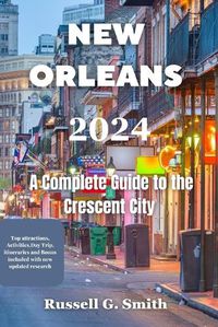 Cover image for NEW ORLEANS 2024 A Complete Guide to the Crescent City