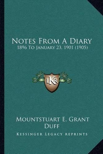 Notes from a Diary: 1896 to January 23, 1901 (1905)