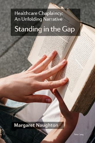 Cover image for Healthcare Chaplaincy: An Unfolding Narrative: 'Standing in the Gap