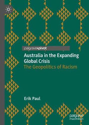 Cover image for Australia in the Expanding Global Crisis: The Geopolitics of Racism