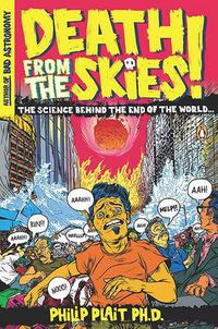 Cover image for Death from the Skies!: The Science Behind the End of the World