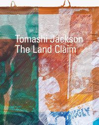Cover image for Tomashi Jackson: The Land Claim