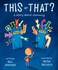 Cover image for This or That: A Story about Choosing