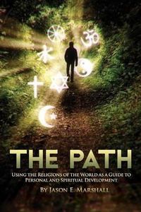 Cover image for The Path: Using the Religions of the World as a Guide to Personal and Spiritual Development