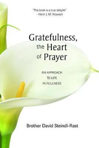 Cover image for Gratefulness, the Heart of Prayer: An Approach to Life in Fullness