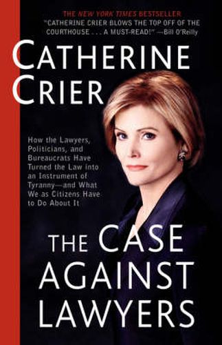 Cover image for The Case against Lawyers: How the Lawyers, Politicians, and Bureaucrats Have Turned the Law into Aninstrument of Tyranny--and What We as Citizens Have to Do about it