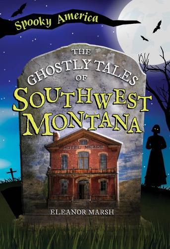 Cover image for The Ghostly Tales of Southwest Montana