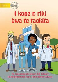 Cover image for I Can Be A Doctor - I kona n riki bwa te taokita (Te Kiribati)