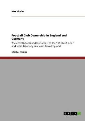 Cover image for Football Club Ownership in England and Germany: The effectiveness and lawfulness of the 50 plus 1 rule and what Germany can learn from England