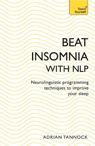 Cover image for Beat Insomnia with NLP: Neurolinguistic programming techniques to improve your sleep